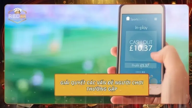 C-Sports - Săn Kèo Thể Thao Quốc Tế, Rinh Thưởng Khủng Giải quyết các vấn đề người chơi thường gặp