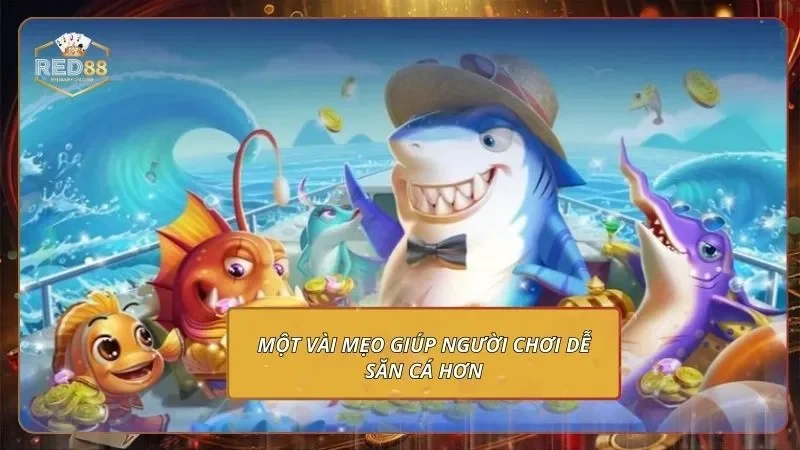 Vua Săn Cá - Mách Bạn Mẹo Chinh Phạt Thắng Cực Đậm Một vài mẹo giúp người chơi dễ săn cá hơn